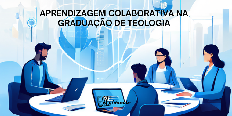 Aprendizagem Colaborativa na Graduação de Teologia