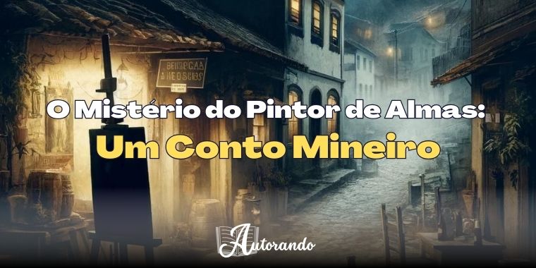 O Mistério do Pintor de Almas: Um Conto Mineiro