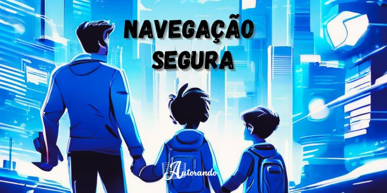 Navegação Segura: Responsabilidade dos Pais na Era Digital